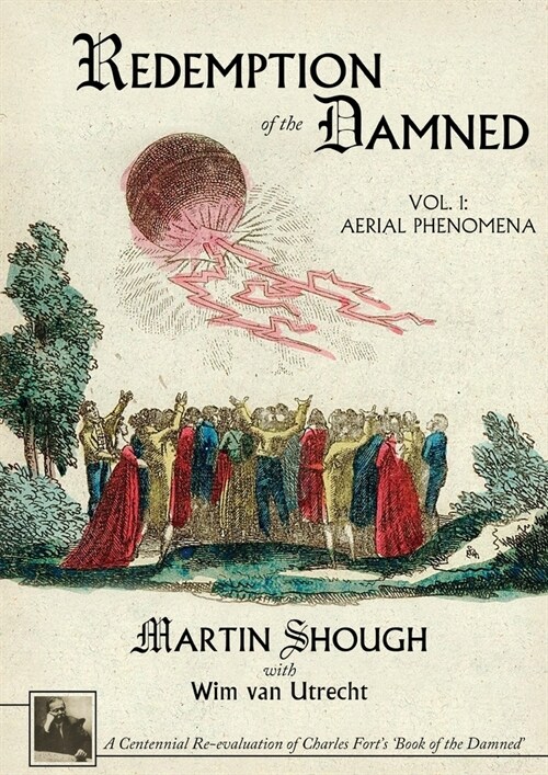 Redemption of the Damned: Vol. 1: Aerial Phenomena, a Centennial Re-Evaluation of Charles Forts book of the Damned (Paperback)