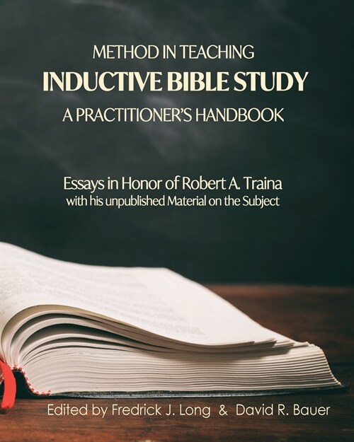 Method in Teaching Inductive Bible Study-A Practitioners Handbook: Essays in Honor of Robert A. Traina (Paperback)