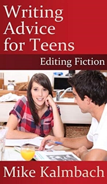 Writing Advice for Teens: Editing Fiction (Hardcover)