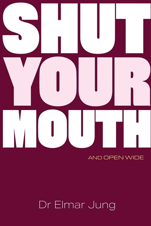 Shut Your Mouth and Open Wide (Paperback)