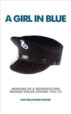 A Girl in Blue: Memoirs of a Metropolitan Woman Police Officer 1967-73 (Hardcover)