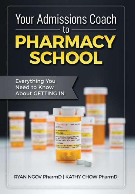 Your Admissions Coach to Pharmacy School: Everything You Need to Know about Getting in (Hardcover)
