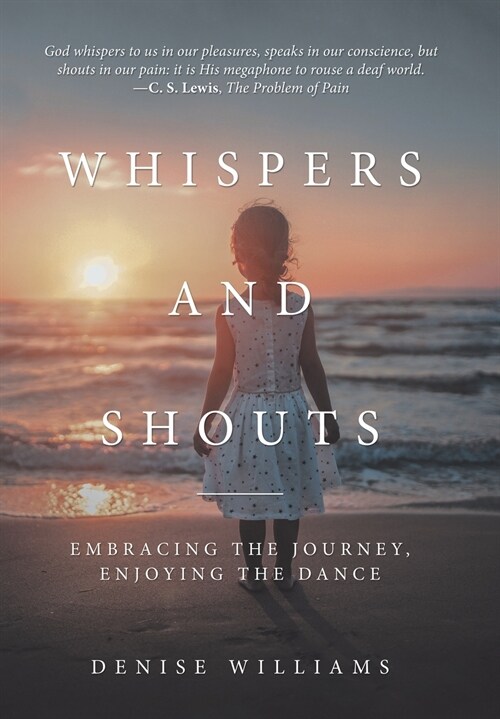 Whispers and Shouts: Embracing the Journey, Enjoying the Dance (Hardcover)