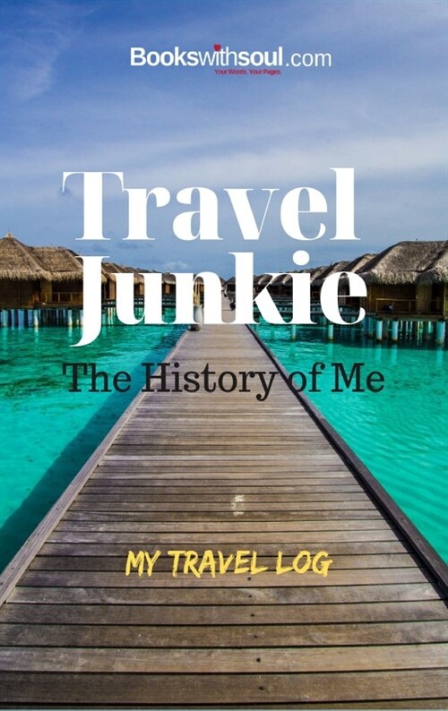 Travel Junkie: The History of Me: My Travel Log: An Inspirational Journal to Record 50+ Adventures, Vacations & Getaways. Graduation (Hardcover)