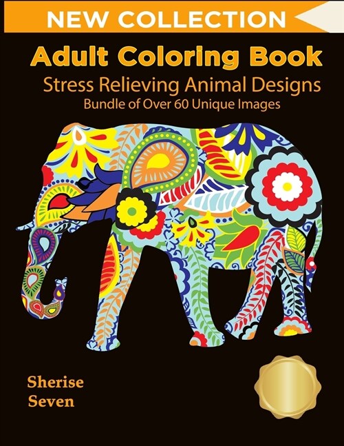 Adult Coloring Book: Stress Relieving Animal Designs Bundle of Over 60 Unique Image (New Collection): Adult Coloring Animals, Get Your Adul (Paperback)
