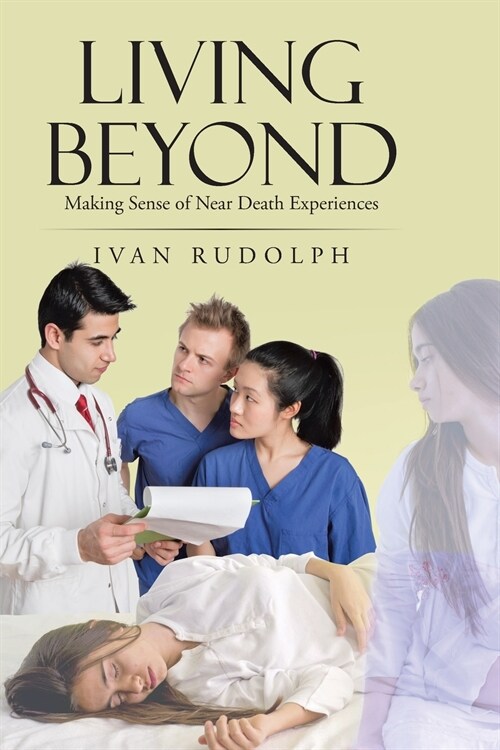 Living Beyond: Making Sense of Near Death Experiences (Paperback)