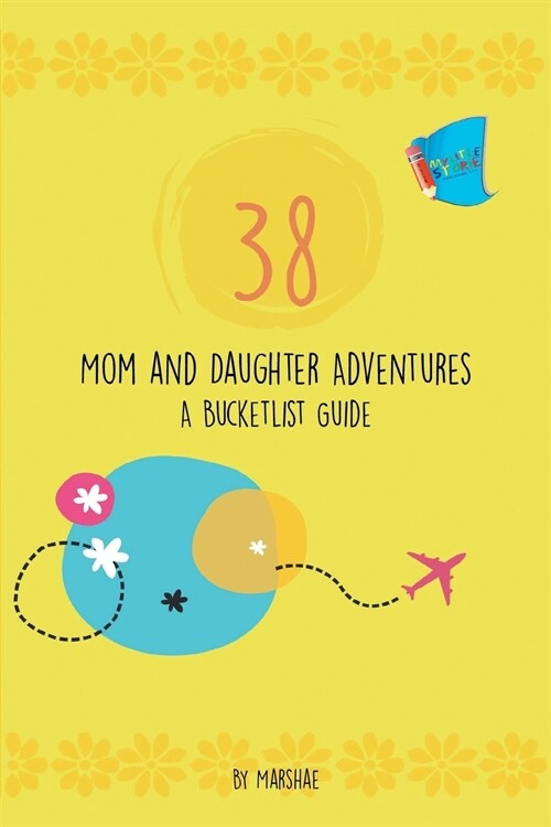 38 Mom & Daughter Adventures: A Bucketlist Guide (Paperback)