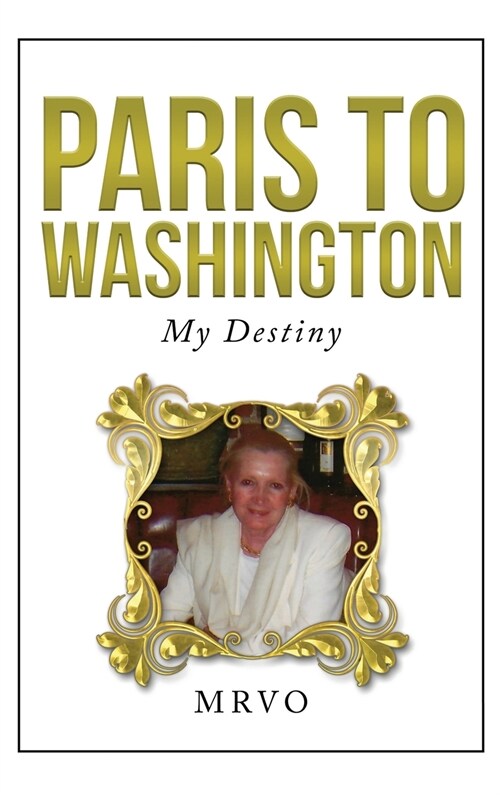 Paris to Washington: My Destiny (Hardcover)