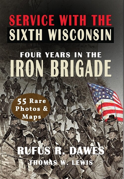 Service with the Sixth Wisconsin (Illustrated): Four Years in the Iron Brigade (Hardcover)