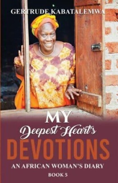 My Deepest Hearts Devotions 5: An African Womans Diary - Book 5 (Paperback)