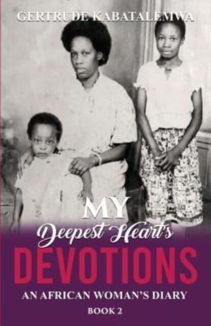 My Deepest Hearts Devotions 2: An African Womans Diary - Book 2 (Paperback)