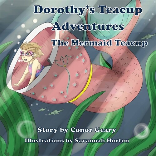 Dorothys Teacup Adventures: The Mermaid Teacup (Paperback)