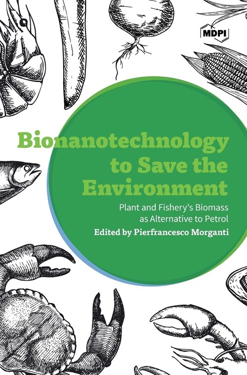 Bionanotechnology to Save the Environment: Plant and Fisherys Biomass as Alternative to Petrol (Hardcover)