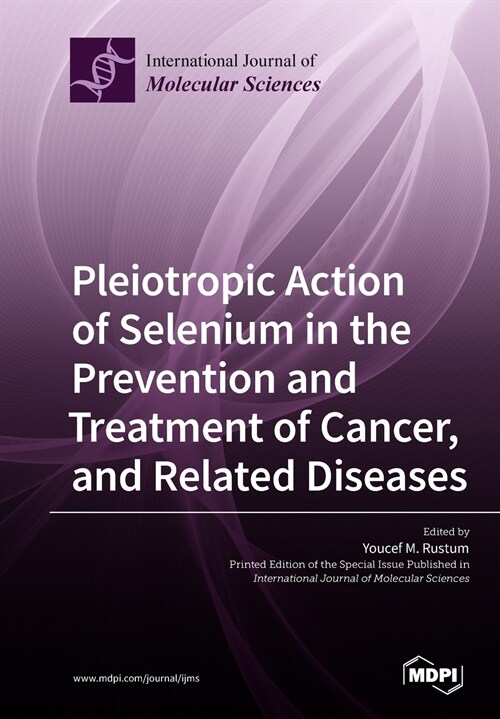 Pleiotropic Action of Selenium in the Prevention and Treatment of Cancer, and Related Diseases (Paperback)