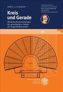 Kreis Und Gerade: Moderne Konstruktionen Der Griechischen Antike ALS Gegenbildentwurfe (Paperback)
