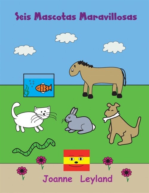 Seis Mascotas Maravillosas : A lovely story in Spanish about a boy who doesnt have a pet (Paperback, 2 Enhanced edition)