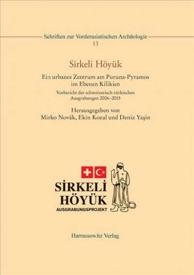 Sirkeli Hoyuk: Ein Urbanes Zentrum Am Puruna-Pyramos Im Ebenen Kilikien. Vorbericht Der Schweizerisch-Turkischen Ausgrabungen 2006-20 (Hardcover)