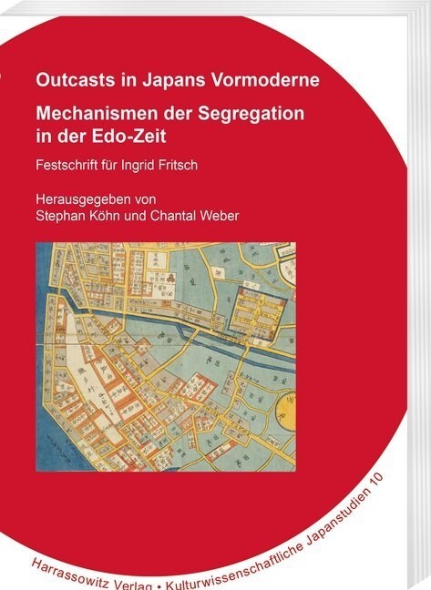 Outcasts in Japans Vormoderne: Mechanismen Der Segregation in Der Edo-Zeit. Festschrift Fur Ingrid Fritsch (Paperback)