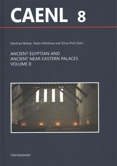 Ancient Egyptian and Ancient Near Eastern Palaces. Volume II: Proceedings of a Workshop Held at the 10th Icaane in Vienna, 25-26 April 2016 (Hardcover)