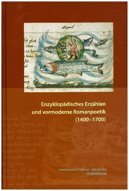 Enzyklopadisches Erzahlen Und Vormoderne Romanpoetik (1400-1700) (Hardcover)