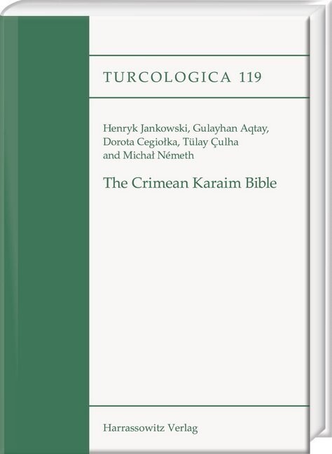 The Crimean Karaim Bible: Vol. 1: Critical Edition of the Pentateuch, Five Scrolls, Psalms, Proverbs, Job, Daniel, Ezra and Nehemiah. Vol. 2: Tr (Hardcover)