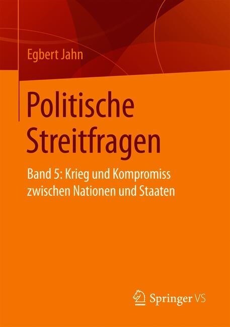 Politische Streitfragen: Band 5: Krieg Und Kompromiss Zwischen Nationen Und Staaten (Paperback, 1. Aufl. 2019)