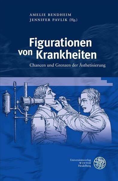 Figurationen Von Krankheiten: Chancen Und Grenzen Der Asthetisierung (Hardcover)