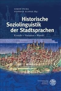 Historische Soziolinguistik Der Stadtsprachen: Kontakt - Variation - Wandel (Hardcover)