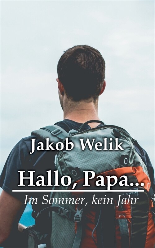 Hallo, Papa...: Im Sommer, kein Jahr (Paperback)
