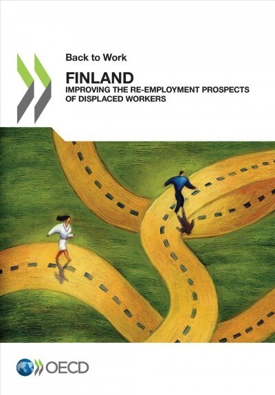 Back to Work Back to Work: Finland: Improving the Re-employment Prospects of Displaced Workers (Paperback)