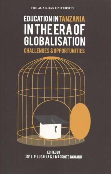 Education in Tanzania in the Era of Globalisation: Challenges and Opportunities (Paperback)