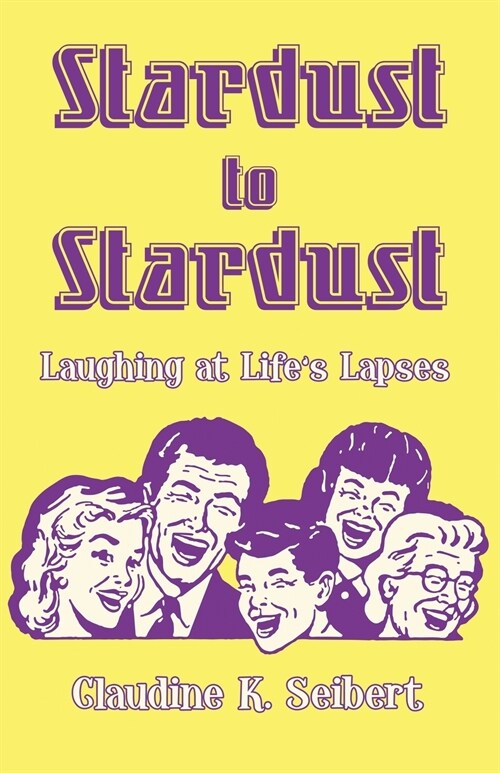 Stardust to Stardust: Laughing at Lifes Lapses (Paperback)