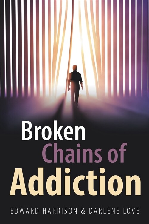 Broken Chains of Addiction (Paperback)