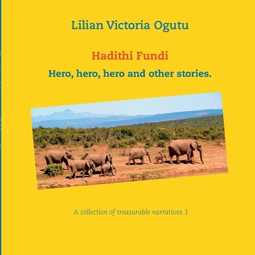 Hadithi Fundi: Hero, hero, hero and other stories. (Paperback)