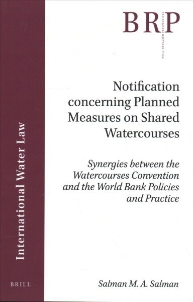 Notification Concerning Planned Measures on Shared Watercourses: Synergies Between the Watercourses Convention and the World Bank Policies and Practic (Paperback)