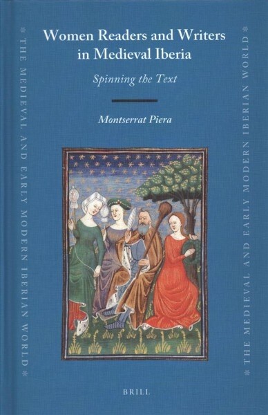 Women Readers and Writers in Medieval Iberia: Spinning the Text (Hardcover)