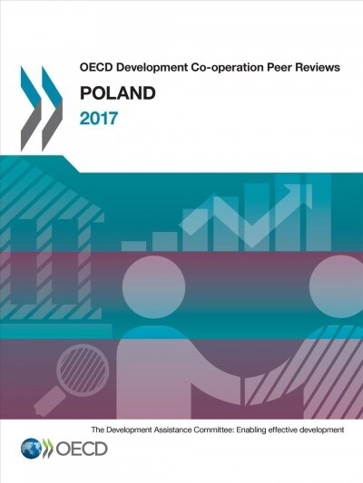 OECD Development Co-operation Peer Reviews OECD Development Co-operation Peer Reviews: Poland 2017 (Paperback)