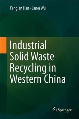 Industrial Solid Waste Recycling in Western China (Hardcover, 2019)