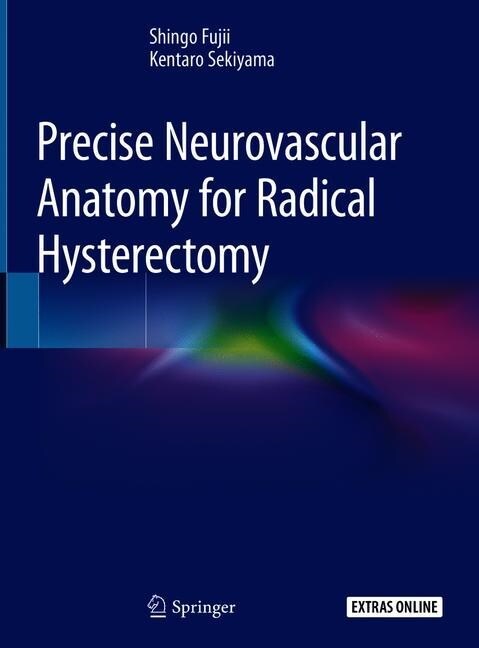 Precise Neurovascular Anatomy for Radical Hysterectomy (Hardcover, 2020)