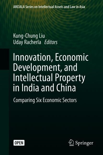 Innovation, Economic Development, and Intellectual Property in India and China: Comparing Six Economic Sectors (Hardcover, 2019)