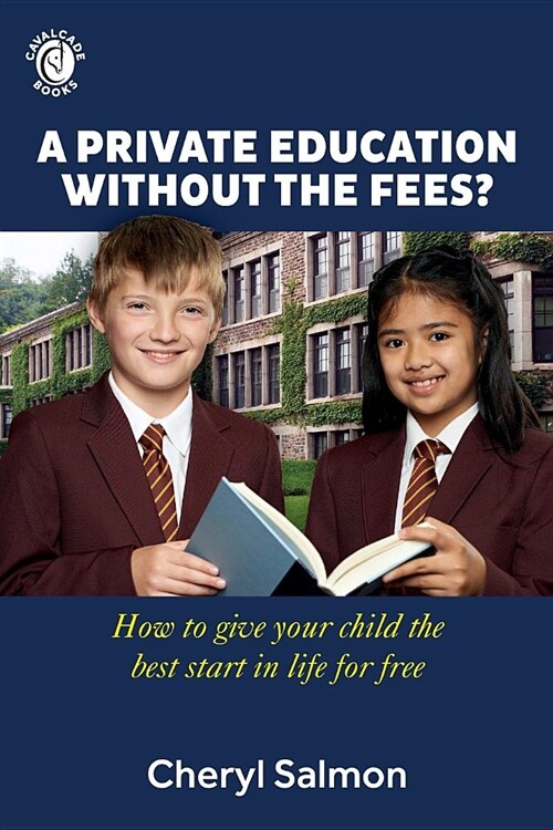 A Private Education Without the Fees? : How to give your child the best start in life for free (Paperback)