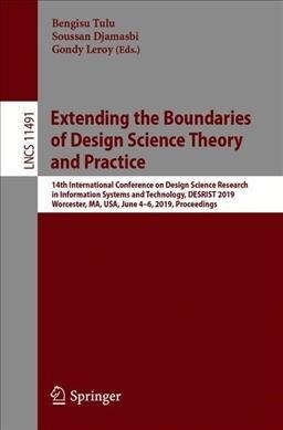 Extending the Boundaries of Design Science Theory and Practice: 14th International Conference on Design Science Research in Information Systems and Te (Paperback)