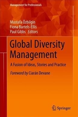 Global Diversity Management: A Fusion of Ideas, Stories and Practice (Hardcover, 2019)