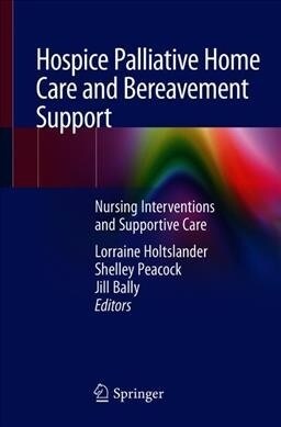 Hospice Palliative Home Care and Bereavement Support: Nursing Interventions and Supportive Care (Paperback, 2019)