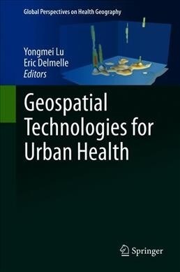 Geospatial Technologies for Urban Health (Hardcover, 2020)