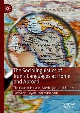 The Sociolinguistics of Irans Languages at Home and Abroad: The Case of Persian, Azerbaijani, and Kurdish (Hardcover, 2019)