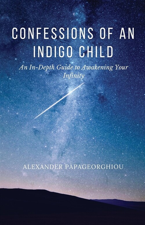 Confessions of an Indigo Child: An In-Depth Guide to Awakening Your Infinity (Paperback)
