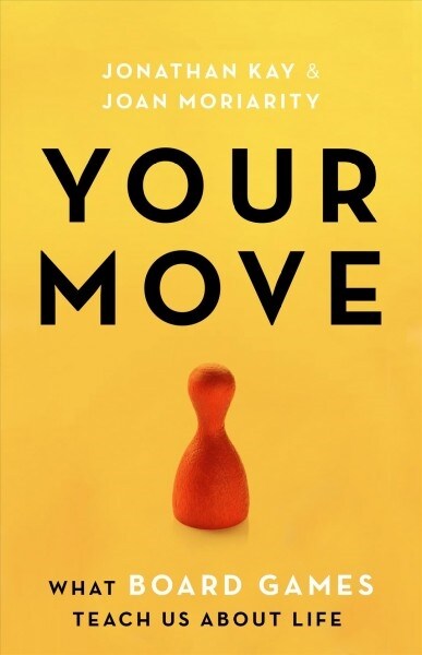 Your Move: What Board Games Teach Us about Life (Paperback)