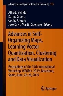 Advances in Self-Organizing Maps, Learning Vector Quantization, Clustering and Data Visualization: Proceedings of the 13th International Workshop, Wso (Paperback, 2020)