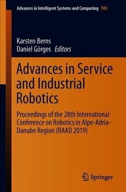 Advances in Service and Industrial Robotics: Proceedings of the 28th International Conference on Robotics in Alpe-Adria-Danube Region (Raad 2019) (Paperback, 2019)